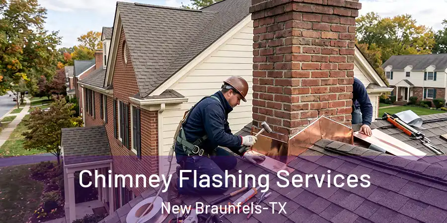 Chimney Flashing Services New Braunfels-TX